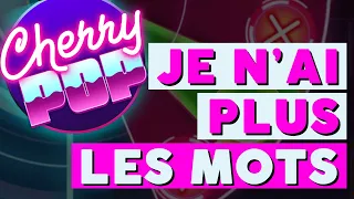 JE N'AI PLUS LES MOTS POUR CHERRY POP