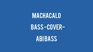 MACHACALO - Bass Cover - ABI BASS 🎧 (usa audífonos)