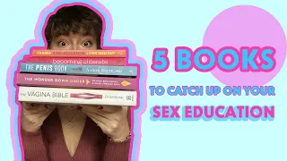 5 BOOKS to catch up on your SEX EDUCATION