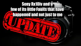 Sony Rx10iv and a few of its little Faults that have happened and not just to me