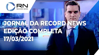 Jornal da Record News - 17/03/2021