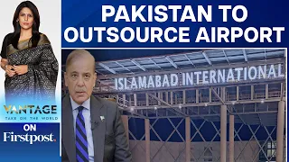 Cash-Strapped Pakistan Forced to Outsource Airports | Vantage with Palki Sharma
