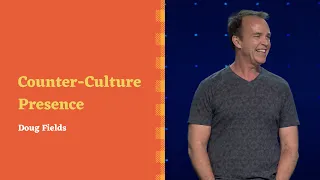 "Counter-Culture Presence" with Doug Fields