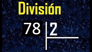 dividir 78 entre 2 , como se divide