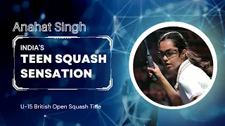 Anahat Singh wins U-15 British Open squash title