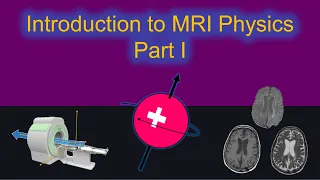 Introduction to Clinical MRI Physics (part 1 of 3)