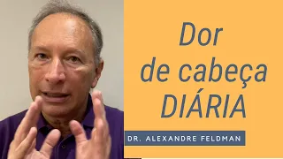 Dor de cabeça todos os dias - Dr. Alexandre Feldman