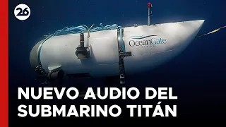 Los escalofriantes sonidos previos a la implosión del submarino Titán