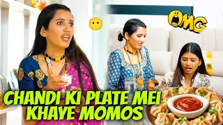 Chandi ki Plate mei khaye Nanad Bhabhi ne Momos 😨