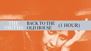 The Smiths - Back To The Old House (1 Hour)