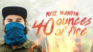 Kyle Martin - 40oz Of Fire