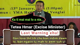 Tetea Hmar(Excise Minister) Last Warning hi ngaihthah chi a ni lo! Bân, sawn , hrem a hreh lo!