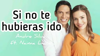 Canción de Leon y Luna - Si no te hubieras ido (Andre Silva ft. Naima Luna) - Letra - (LUZ DE LUNA)