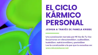 EL CICLO KÁRMICO PERSONAL | Una canalización de Jeshua a través de Pamela Kribbe