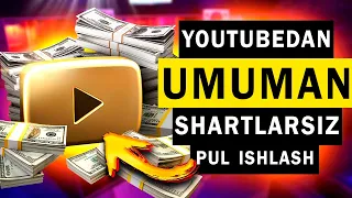 Youtubedan UMUMAN  Shartlarsiz  Pul ishlash || Youtubedan Pul  Ishlash || INTENETDAN PUL ISHLASH