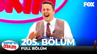 Yaparsın Aşkım 205. Bölüm