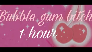 Bubble gum bitch song 1 hour￼