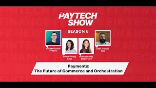 The Paytech Show 6.04 by FF News: The Future of Commerce & Orchestration