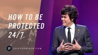 How To Be Protected 24/7 | Joseph Prince