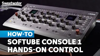 Hands-on Workflow Tips with Softube Console 1 Channel MkIII Control Surface
