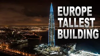 Tallest building in Europe?! | 87 Story Skyscraper | Lakhta Center, Russia