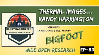 Randy Harrington and His Harrowing Bigfoot Encounters | Wide Open Research #83