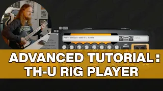 TH-U Rig Player: Advanced Secrets You Should Know with Taylor Danley on Guitar