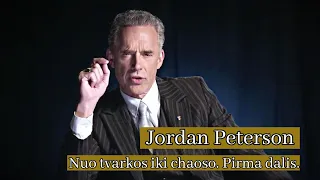 Jordan Peterson - nuo tvarkos iki chaoso. Pirma dalis.