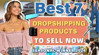 Best 7 Dropshipping Products to Sell Now | Seasonal Winner 2024