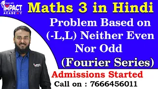 Problem Based on (-L,L) Neither Even Nor Odd | Fourier Series | Maths - 3 in Hindi (हिंदी ) #free