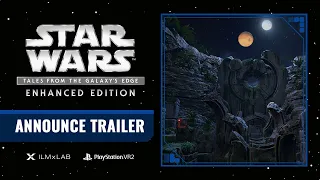 Star Wars: Tales from the Galaxy's Edge - Enhanced Edition | State of Play Announce Trailer | PS VR2