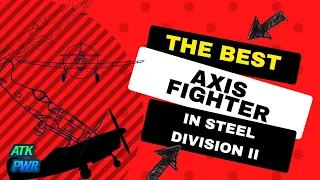The Best Axis Fighter in Steel Division 2