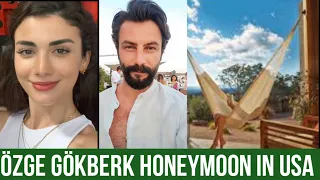 Özge yagiz and Gökberk demirci Honeymoon in USA