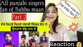 ALL PUNJABI SINGERS FAN OF BABBU MAAN (PART 2) | BEAUTYANDREACTION