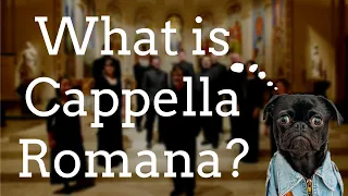 What Is Cappella Romana?