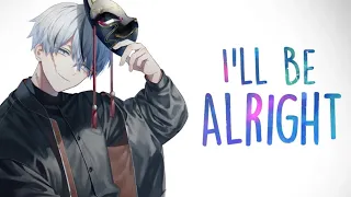 [Nightcore] I'll be alright (Christopher Bensinger)(lyrics)