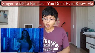Singer reacts to Faouzia - You Don't Even Know Me