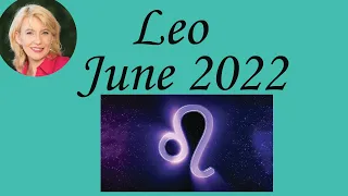 Leo June 2022 Astrology / Psychic Horoscope Forecast