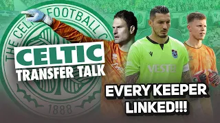 THE SIX GOALKEEPERS LINKED WITH CELTIC! | What's the status and who's most likely to sign?