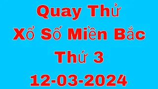 XSMB | Quay Thử Kết Quả Xổ Số Miền Bắc ( Quảng Ninh ) Hôm Nay 12-03-2024