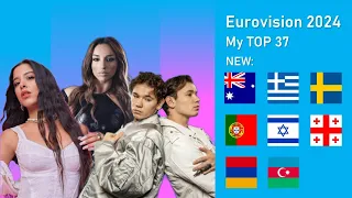 EUROVISION 2024: MY TOP 37 (NEW: 🇦🇺🇬🇷🇸🇪🇵🇹🇮🇱🇬🇪🇦🇲🇦🇿)