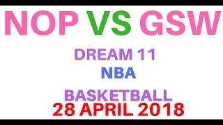 NOP vs GSW Dream 11 NBA Basketball 28 April 2018 Predictions GOLDEN STATE WARRIORS VS NEW ORLEANS P