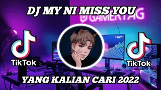 DJ MY NI MISS YOU REMIX SLOW VIRAL TIKTOK TERBARU 2022