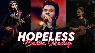 Hopeless Emotion Mashup | Chillout Mix | Jubin, Darshan |Sad Song | Tum Hi Aana x Kabhi Tumhe | KSM