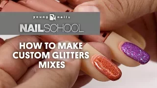 YN NAIL SCHOOL - HOW TO MAKE CUSTOM GLITTER MIXES