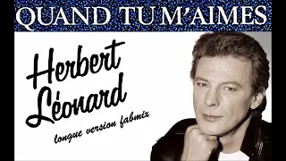 Herbert Leonard - Quand tu m'aimes - Longue version Fabmix 1987