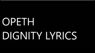 Opeth - Dignity Lyrics Video