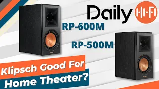 Klipsch RP-600M Or RP-500M For Home Theater?