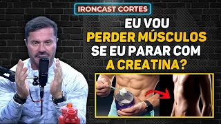 O QUE ACONTECE SE EU PARAR DE TOMAR CREATINA? – IRONCAST CORTES