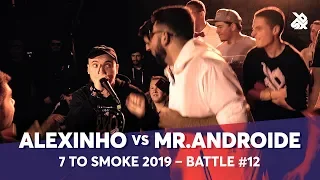 ALEXINHO vs MR.ANDROIDE  | Grand Beatbox 7 TO SMOKE Battle 2019 | Battle 12